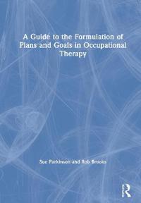 Bokomslag för "A Guide to the Formulation of Plans and Goals in Occupational Therapy"