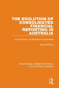 Bokomslag för "The Evolution of Consolidated Financial Reporting in Australia"