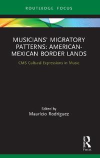 Bokomslag för "Musicians' Migratory Patterns: American-Mexican Border Lands"