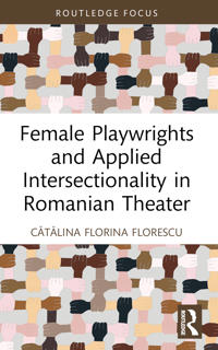 Kirjan kansi "Female Playwrights and Applied Intersectionality in Romanian Theater"