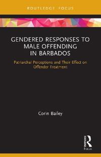 Bokomslag för "Gendered Responses to Male Offending in Barbados"