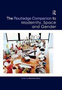 Bokomslag för "The Routledge Companion to Modernity, Space and Gender"