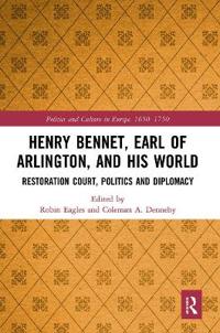 Henry Bennet, Earl of Arlington, and his World