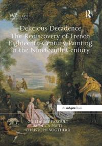 Bokomslag för "Delicious Decadence – The Rediscovery of French Eighteenth-Century Painting in the Nineteenth Century"