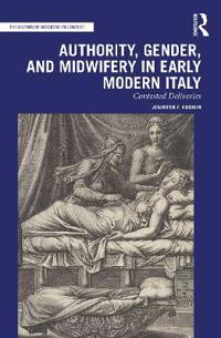 Bokomslag för "Authority, Gender, and Midwifery in Early Modern Italy"