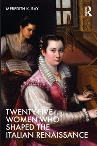 Bokomslag for "Twenty-Five Women Who Shaped the Italian Renaissance"