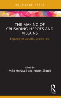 Bokomslag för "The Making of Crusading Heroes and Villains"