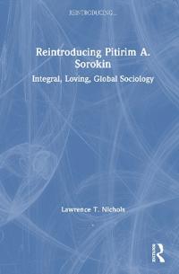 Reintroducing Pitirim A. Sorokin
