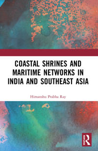 Bokomslag för "Coastal Shrines and Transnational Maritime Networks across India and Southeast Asia"