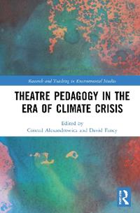 Bokomslag for "Theatre Pedagogy in the Era of Climate Crisis"