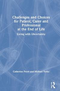 Bokomslag för "Challenges and Choices for Patient, Carer and Professional at the End of Life"