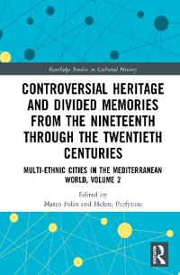 Controversial Heritage and Divided Memories from the Nineteenth Through the Twentieth Centuries
