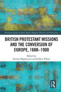 British Protestant Missions and the Conversion of Europe, 1600–1900