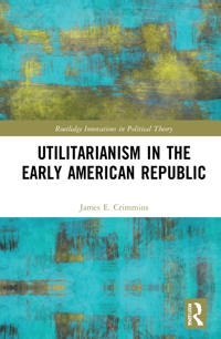 Bokomslag för "Utilitarianism in the Early American Republic"