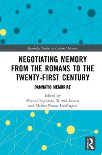 Negotiating Memory from the Romans to the Twenty-First Century