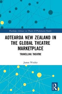 Bokomslag för "Aotearoa New Zealand in the Global Theatre Marketplace"