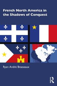 Kirjan kansi "French North America in the Shadows of Conquest"