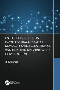 Bokomslag för "Entrepreneurship in Power Semiconductor Devices, Power Electronics, and Electric Machines and Drive Systems"