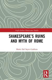 Bokomslag för "Shakespeare’s Ruins and Myth of Rome"