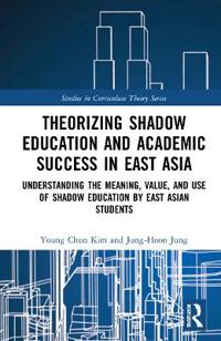 Bokomslag for "Theorizing Shadow Education and Academic Success in East Asia"