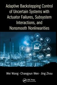 Bokomslag för "Adaptive Backstepping Control of Uncertain Systems with Actuator Failures, Subsystem Interactions, and Nonsmooth Nonlinearities"