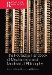 Bokomslag för "The Routledge Handbook of Mechanisms and Mechanical Philosophy"
