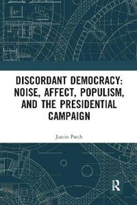 Kirjan kansi "Discordant Democracy: Noise, Affect, Populism, and the Presidential Campaign"