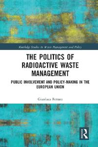 The Politics of Radioactive Waste Management