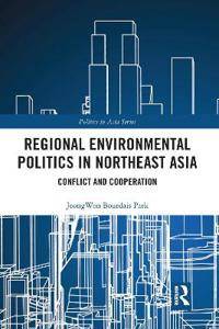 Regional Environmental Politics in Northeast Asia