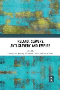 Bokomslag för "Ireland, Slavery, Anti-Slavery and Empire"