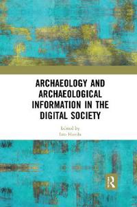 Archaeology and Archaeological Information in the Digital Society