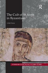 Bokomslag for "The Cult of St Anna in Byzantium"
