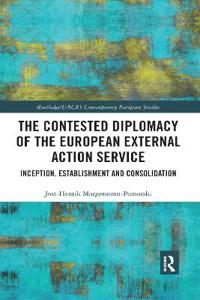 Bokomslag för "The Contested Diplomacy of the European External Action Service"
