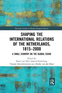 Kirjan kansi "Shaping the International Relations of the Netherlands, 1815-2000"