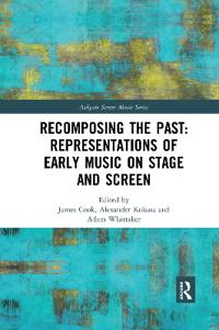 Kirjan kansi "Recomposing the Past: Representations of Early Music on Stage and Screen"