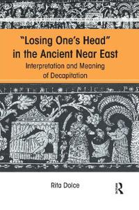 Losing One's Head in the Ancient Near East