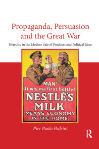 Propaganda, Persuasion and the Great War
