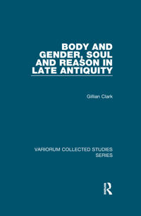 Bokomslag för "Body and Gender, Soul and Reason in Late Antiquity"