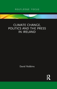 Bokomslag för "Climate Change, Politics and the Press in Ireland"