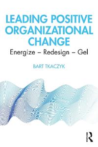 Leading Positive Organizational Change