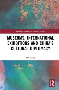 Bokomslag för "Museums, International Exhibitions and China's Cultural Diplomacy"