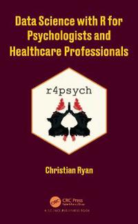 Bokomslag för "Data Science with R for Psychologists and Healthcare Professionals"