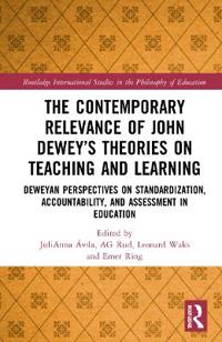 Bokomslag för "The Contemporary Relevance of John Dewey’s Theories on Teaching and Learning"