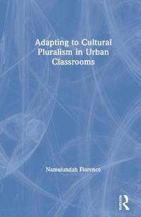 Bokomslag för "Adapting to Cultural Pluralism in Urban Classrooms"