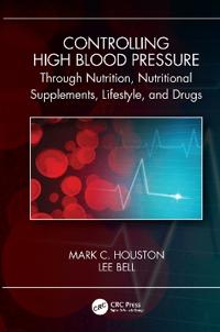 Bokomslag för "Controlling High Blood Pressure through Nutrition, Nutritional Supplements, Lifestyle, and Drugs"