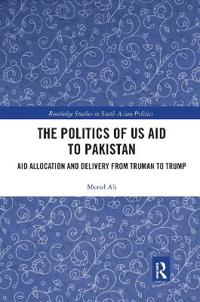 Bokomslag för "The Politics of US Aid to Pakistan"