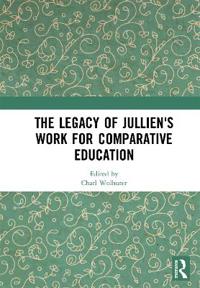 Bokomslag för "The Legacy of Jullien's Work for Comparative Education"