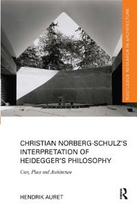 Bokomslag för "Christian Norberg-Schulz’s Interpretation of Heidegger’s Philosophy"