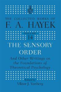 The Sensory Order and Other Writings on the Foundations of Theoretical Psychology