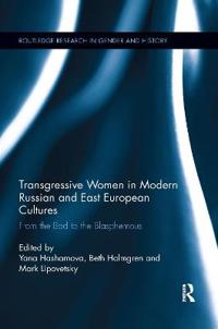 Bokomslag för "Transgressive Women in Modern Russian and East European Cultures"